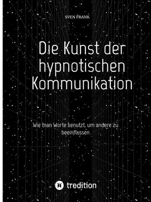 cover image of Die Kunst der hypnotischen Kommunikation